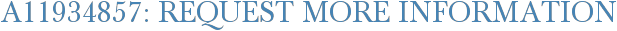 A11934857: Request More Information