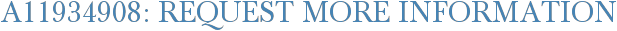 A11934908: Request More Information