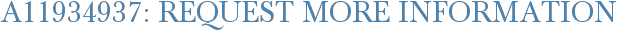A11934937: Request More Information