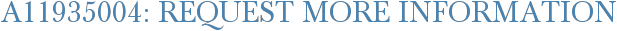 A11935004: Request More Information