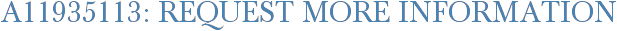A11935113: Request More Information