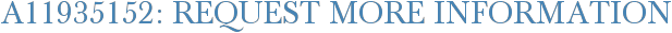 A11935152: Request More Information