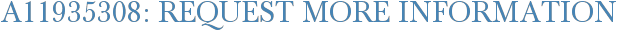 A11935308: Request More Information