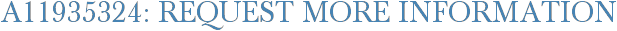 A11935324: Request More Information