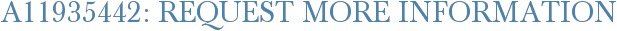 A11935442: Request More Information