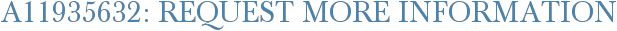 A11935632: Request More Information