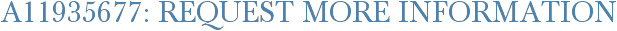 A11935677: Request More Information