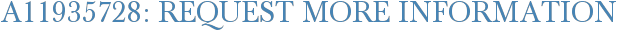 A11935728: Request More Information