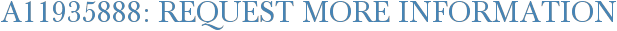 A11935888: Request More Information