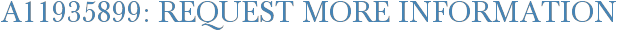 A11935899: Request More Information