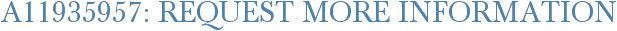 A11935957: Request More Information