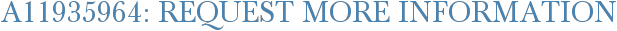 A11935964: Request More Information