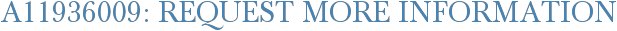 A11936009: Request More Information