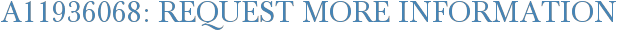 A11936068: Request More Information