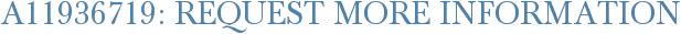 A11936719: Request More Information