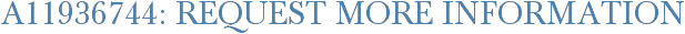 A11936744: Request More Information