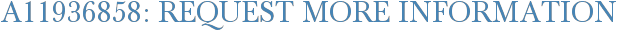 A11936858: Request More Information