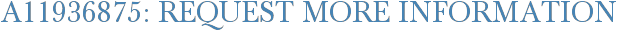 A11936875: Request More Information