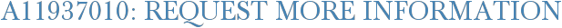 A11937010: Request More Information