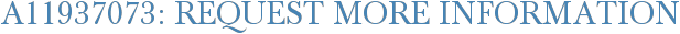 A11937073: Request More Information