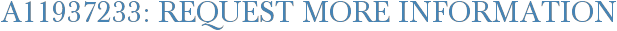 A11937233: Request More Information