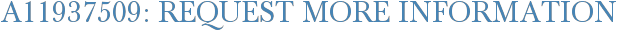 A11937509: Request More Information