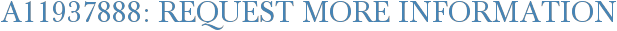 A11937888: Request More Information