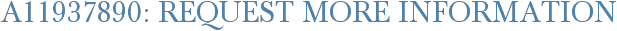 A11937890: Request More Information