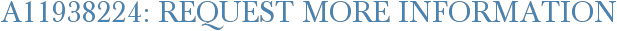 A11938224: Request More Information