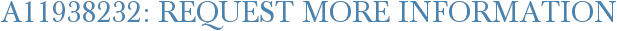 A11938232: Request More Information
