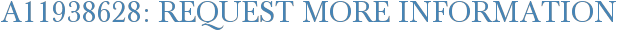 A11938628: Request More Information