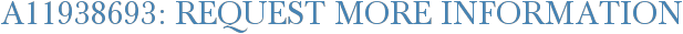 A11938693: Request More Information