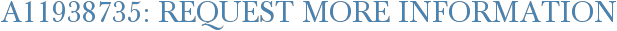 A11938735: Request More Information