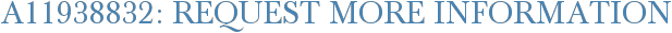 A11938832: Request More Information