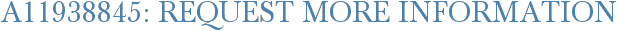 A11938845: Request More Information