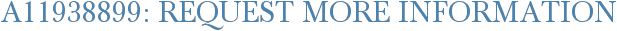 A11938899: Request More Information