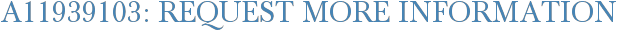 A11939103: Request More Information
