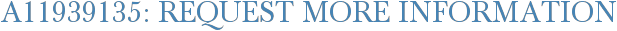 A11939135: Request More Information
