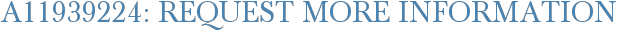 A11939224: Request More Information