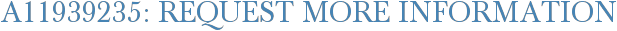 A11939235: Request More Information
