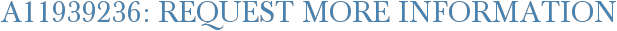 A11939236: Request More Information