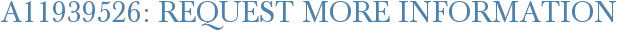 A11939526: Request More Information