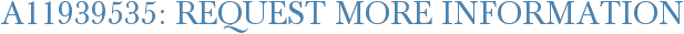 A11939535: Request More Information