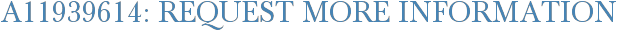 A11939614: Request More Information