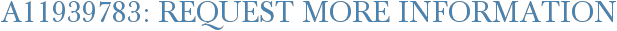A11939783: Request More Information