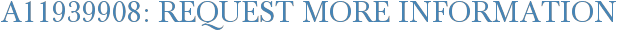 A11939908: Request More Information
