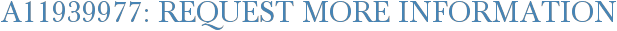 A11939977: Request More Information