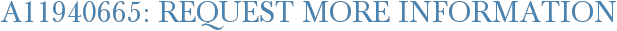 A11940665: Request More Information