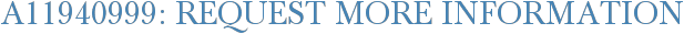 A11940999: Request More Information