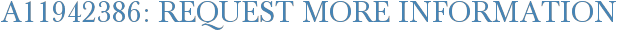 A11942386: Request More Information